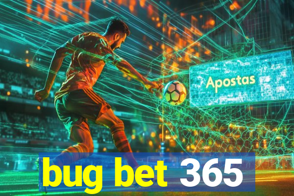 bug bet 365